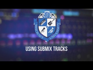 mixcraft university   creating submix tracks